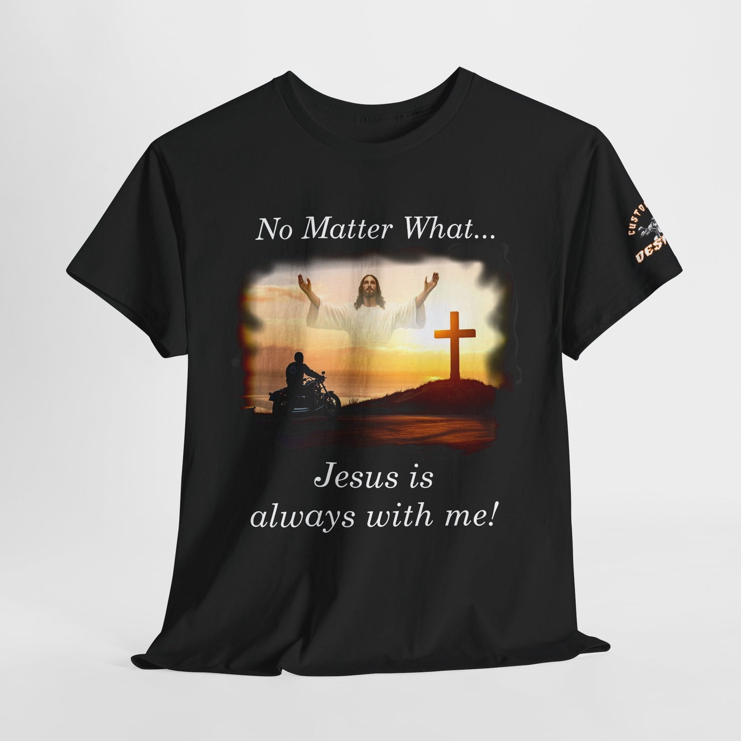 "No Matter What Jesus is always with me!"